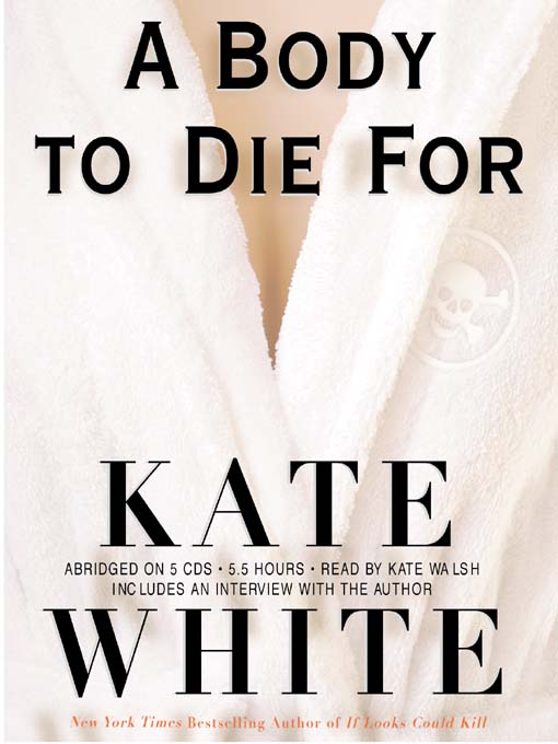 Title details for A Body to Die For by Kate White - Available